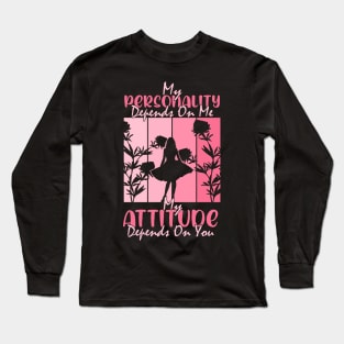 quote cool messages My Personality Depends On Me Attitude Depends On You fun Long Sleeve T-Shirt